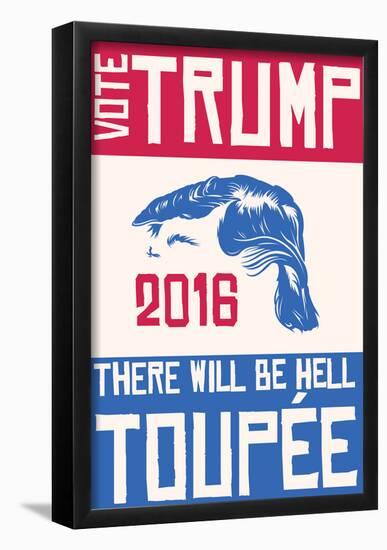 Vote Trump Or Hell Toupee-null-Framed Poster