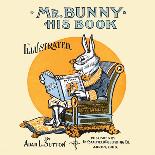 Mr. Bunny - His Book, for Sale Here-W.H. Fry-Art Print