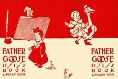 Father Goose, His Book, L. Frank Baum-W.w. Denslow-Art Print