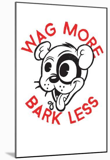 Wag More & Bark Less-null-Mounted Poster