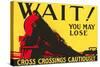 Wait! You May Lose, Railroad Crossing Warning-null-Stretched Canvas