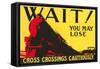 Wait! You May Lose, Railroad Crossing Warning-null-Framed Stretched Canvas