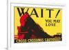 Wait! You May Lose, Railroad Crossing Warning-null-Framed Art Print