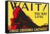 Wait! You May Lose, Railroad Crossing Warning-null-Framed Stretched Canvas