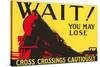 Wait! You May Lose, Railroad Crossing Warning-null-Stretched Canvas