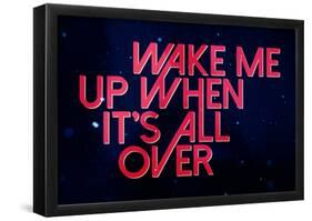 Wake Me Up When It'S All Over-null-Framed Poster