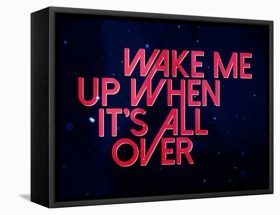 Wake Me Up When It'S All Over-null-Framed Stretched Canvas