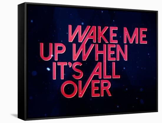Wake Me Up When It'S All Over-null-Framed Stretched Canvas