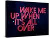 Wake Me Up When It'S All Over-null-Stretched Canvas