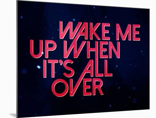 Wake Me Up When It'S All Over-null-Mounted Poster