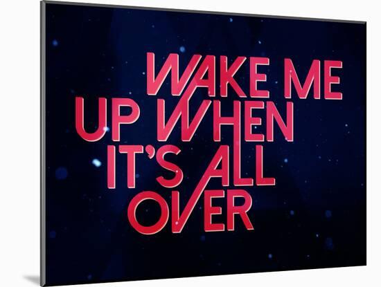 Wake Me Up When It'S All Over-null-Mounted Poster