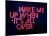 Wake Me Up When It'S All Over-null-Mounted Poster