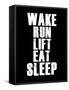 Wake Run Lift Eat Sleep-null-Framed Stretched Canvas
