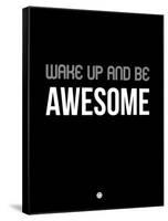 Wake Up and Be Awesome Black-NaxArt-Framed Stretched Canvas