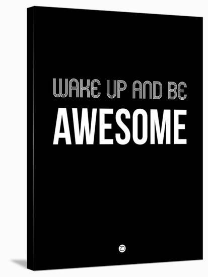 Wake Up and Be Awesome Black-NaxArt-Stretched Canvas