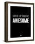 Wake Up and Be Awesome Black-NaxArt-Framed Art Print