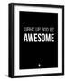 Wake Up and Be Awesome Black-NaxArt-Framed Art Print