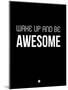 Wake Up and Be Awesome Black-NaxArt-Mounted Art Print