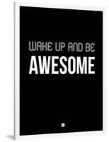 Wake Up and Be Awesome Black-NaxArt-Framed Art Print