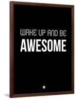 Wake Up and Be Awesome Black-NaxArt-Framed Art Print