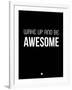 Wake Up and Be Awesome Black-NaxArt-Framed Art Print