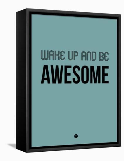 Wake Up and Be Awesome Blue-NaxArt-Framed Stretched Canvas