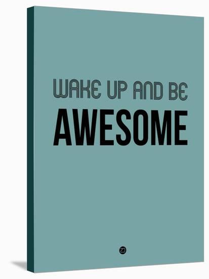 Wake Up and Be Awesome Blue-NaxArt-Stretched Canvas
