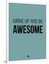 Wake Up and Be Awesome Blue-NaxArt-Framed Art Print