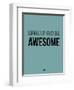 Wake Up and Be Awesome Blue-NaxArt-Framed Art Print