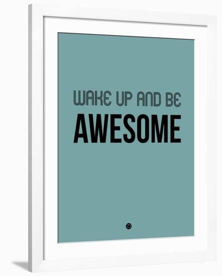 Wake Up and Be Awesome Blue-NaxArt-Framed Art Print