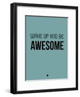 Wake Up and Be Awesome Blue-NaxArt-Framed Art Print