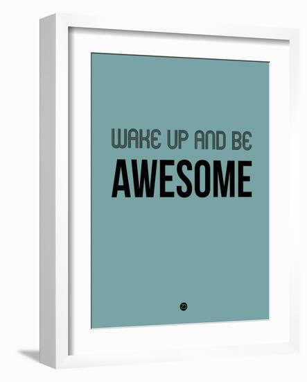 Wake Up and Be Awesome Blue-NaxArt-Framed Art Print