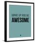 Wake Up and Be Awesome Blue-NaxArt-Framed Art Print