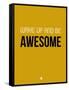 Wake Up and Be Awesome Yellow-NaxArt-Framed Stretched Canvas