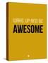 Wake Up and Be Awesome Yellow-NaxArt-Stretched Canvas