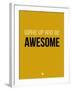 Wake Up and Be Awesome Yellow-NaxArt-Framed Art Print