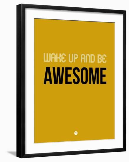 Wake Up and Be Awesome Yellow-NaxArt-Framed Art Print