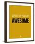 Wake Up and Be Awesome Yellow-NaxArt-Framed Art Print