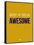 Wake Up and Be Awesome Yellow-NaxArt-Framed Stretched Canvas