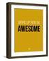 Wake Up and Be Awesome Yellow-NaxArt-Framed Art Print