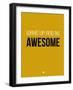 Wake Up and Be Awesome Yellow-NaxArt-Framed Art Print