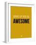 Wake Up and Be Awesome Yellow-NaxArt-Framed Art Print