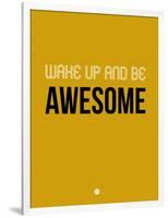 Wake Up and Be Awesome Yellow-NaxArt-Framed Art Print