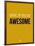 Wake Up and Be Awesome Yellow-NaxArt-Framed Art Print