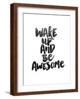 Wake Up and Be Awesome-Brett Wilson-Framed Art Print