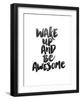 Wake Up and Be Awesome-Brett Wilson-Framed Art Print