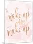 Wake Up And Make Up-Anna Quach-Mounted Art Print