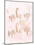 Wake Up And Make Up-Anna Quach-Mounted Art Print
