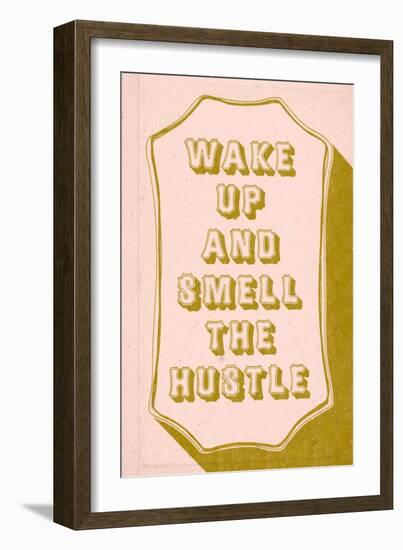 Wake Up And Smell The hustle-null-Framed Art Print