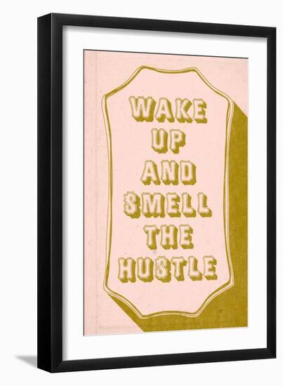 Wake Up And Smell The hustle-null-Framed Art Print